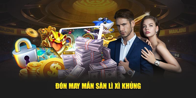 Đón may mắn săn lì xì khủng