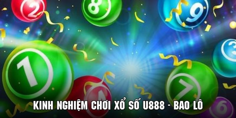 Áp dụng bao lô để chinh phục những phần thưởng xổ số U888