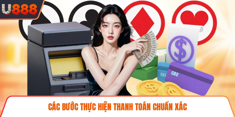 Các bước thực hiện thanh toán chuẩn xác