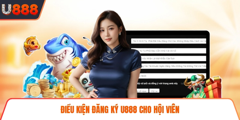 Điều kiện đăng ký U888 cho hội viên
