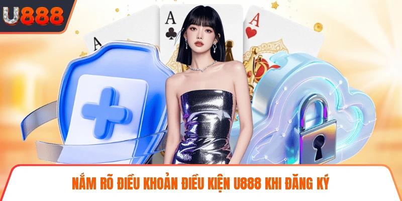 Nắm rõ điều khoản điều kiện U888 khi đăng ký