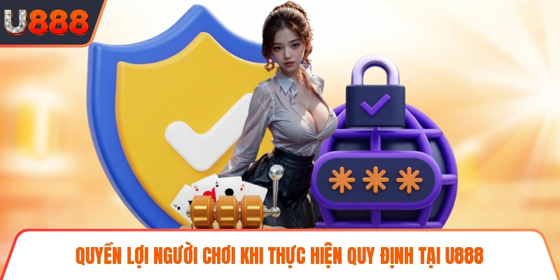 Quyền lợi người chơi khi thực hiện quy định tại U888